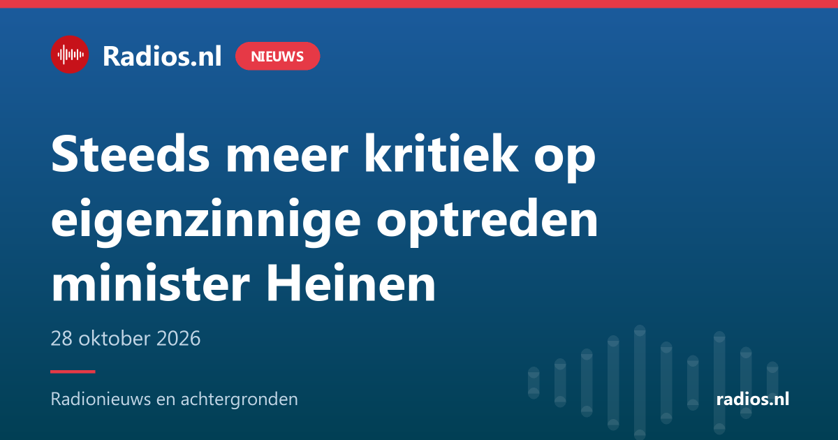 Steeds meer kritiek op eigenzinnige optreden minister Heinen